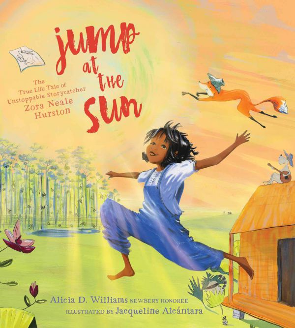 Jump at the Sun - The True Life Tale of Unstoppable Storycatcher Zora Neale Hurston by Alicia D. Williams