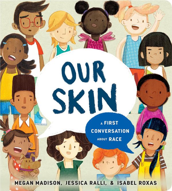 Our Skin - A First Conversation About Race by Megan Madison