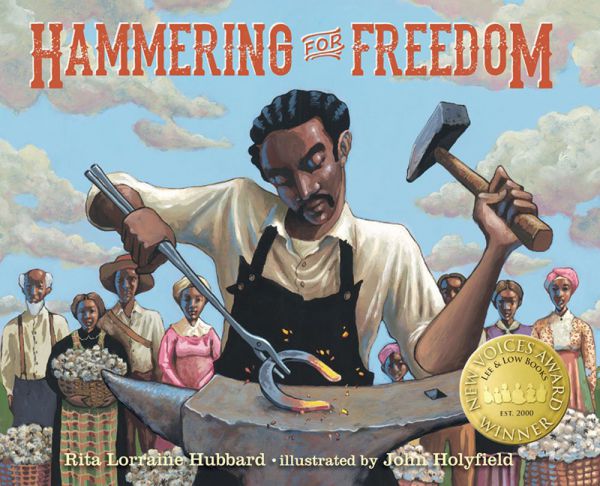 Hammering for Freedom The William Lewis Story By Rita Lorraine Hubbard, illustrated by John Holyfield