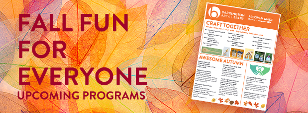 Colorful autumn leaves in background, Fall Fun For Everyone Upcoming Programs, image of front cover of Library program guide, LINK to upcoming programs