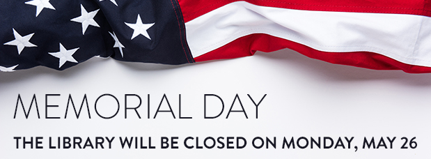 Memorial Day 2025: The Library will be closed on Monday, May 26, 2025