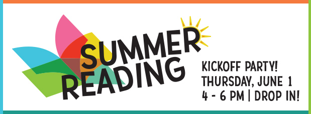 Summer Reading Kickoff Party Thursday June 1 4 to 6 PM Drop in